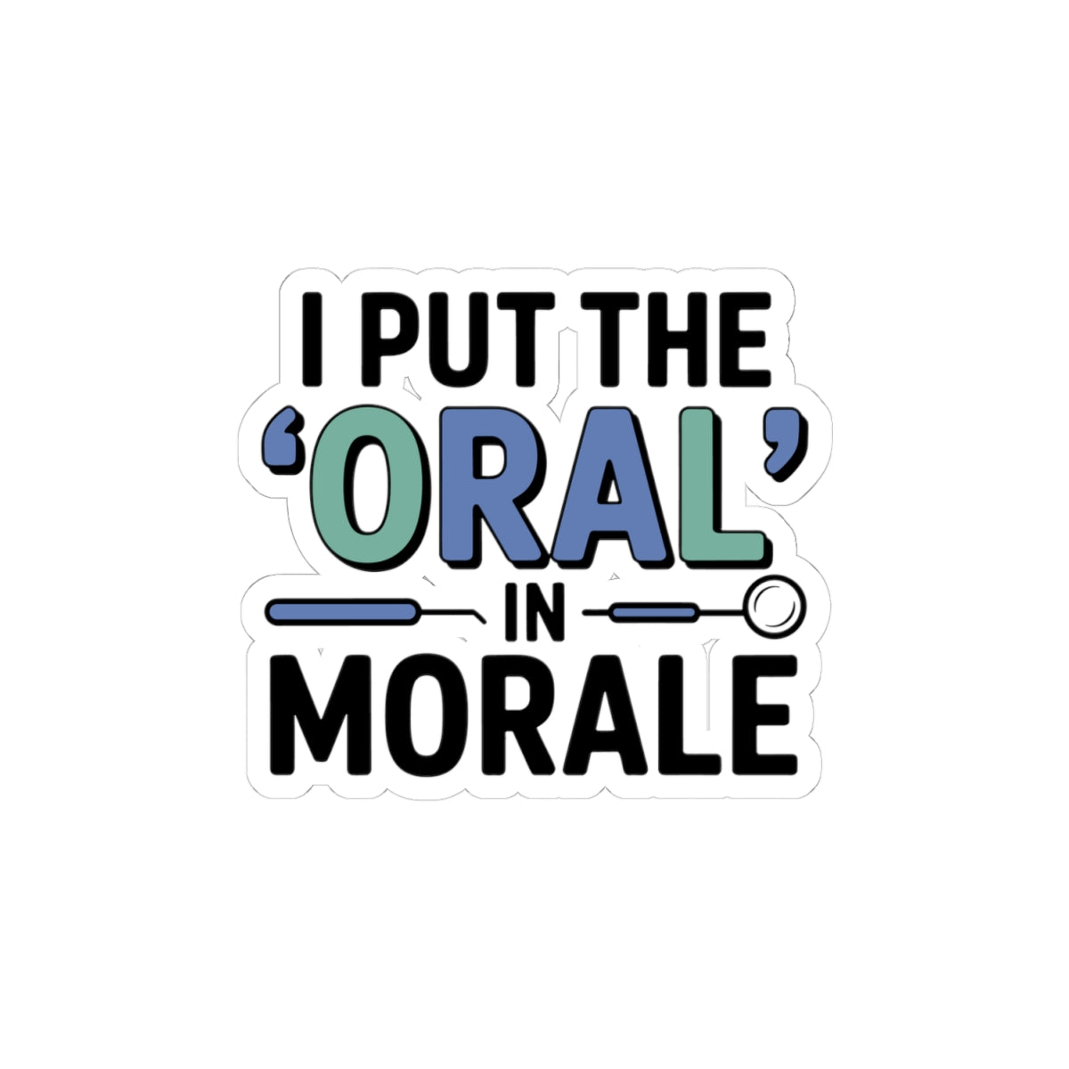 Dental Morale Sticker - Oral Humor Vinyl Decal for Dentists