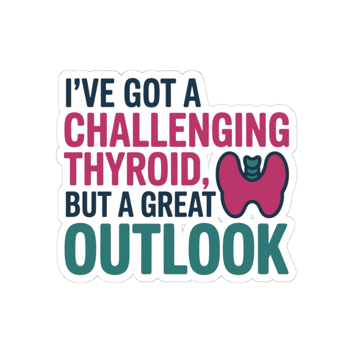 Thyroid Warrior Optimism Sticker - Challenging Thyroid Outlook Vinyl Decal for Patients
