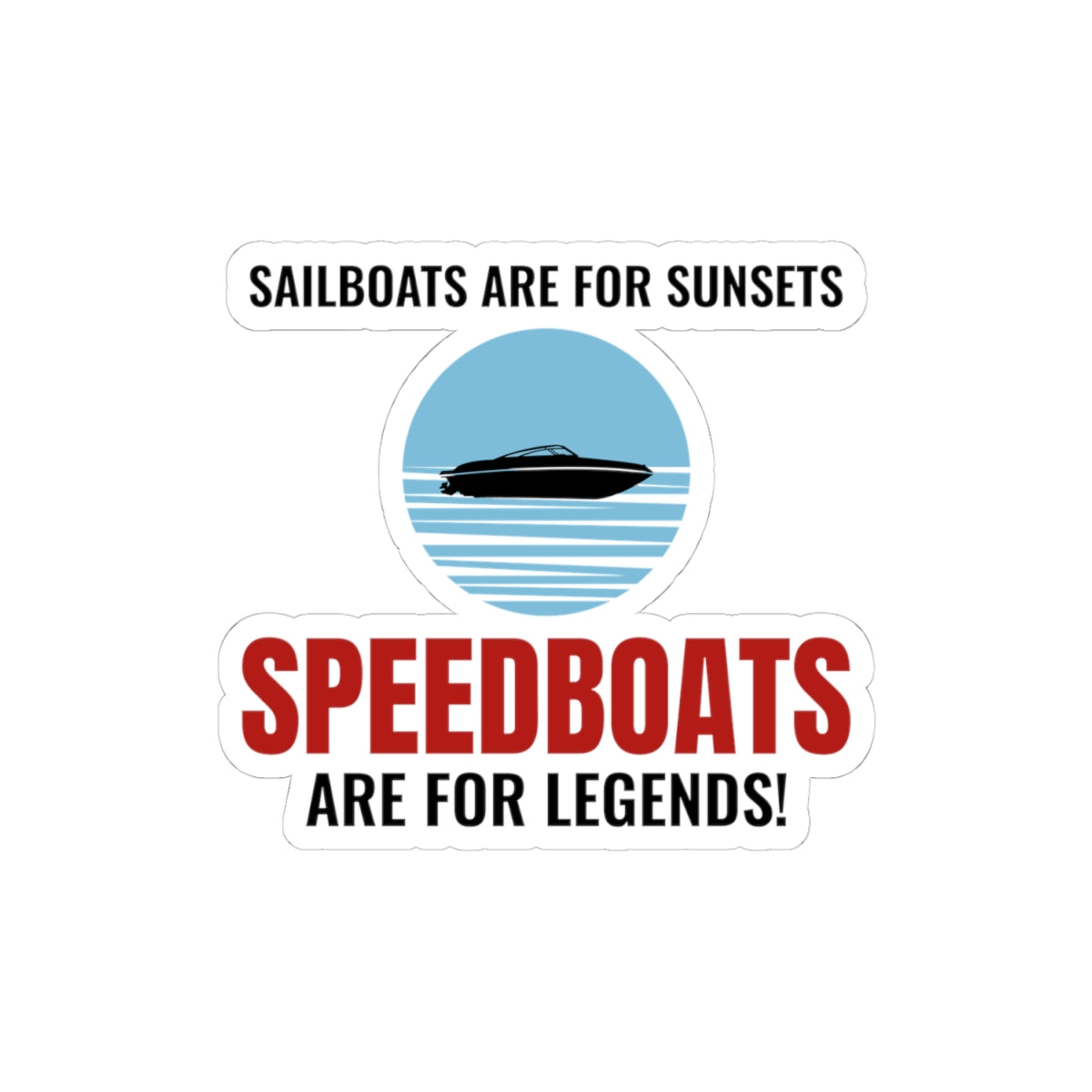 Speedboat Legend Sticker - Boating Humor Vinyl Decal for Powerboat Enthusiasts & Racers