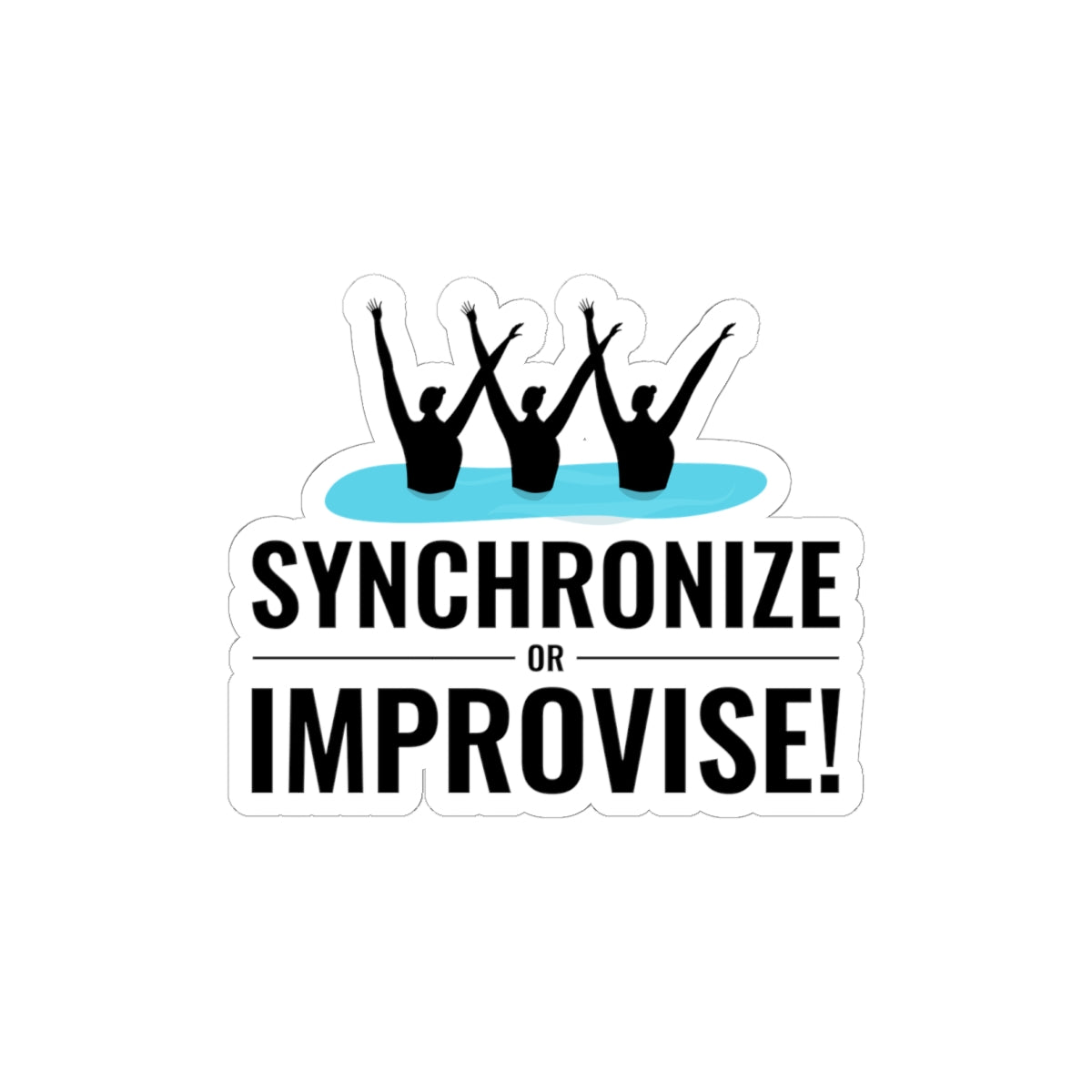 Humorous Synchronized Swimming Sticker - 'Synchronize or Improvise' Vinyl Decal for Swim Teams