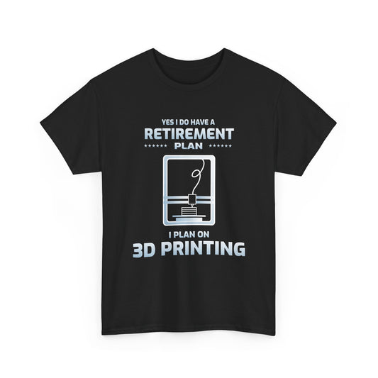 3D Printer Retirement Plan T-Shirt | Funny Maker Tee | Tech Enthusiast Hobbyist Graphic