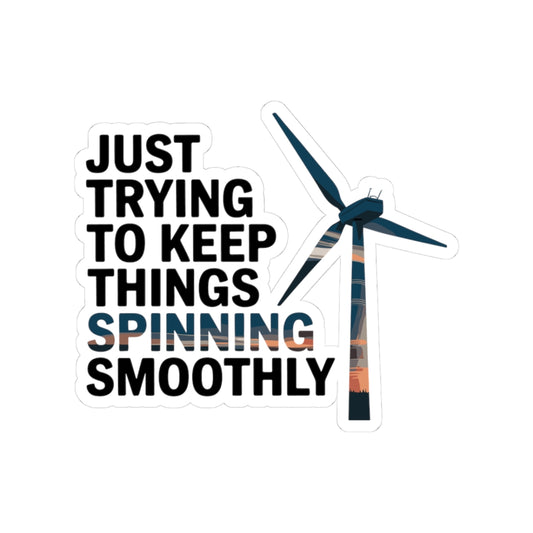 Windmill Technician Sticker - Spinning Smoothly Humor Vinyl Decal for Maintenance