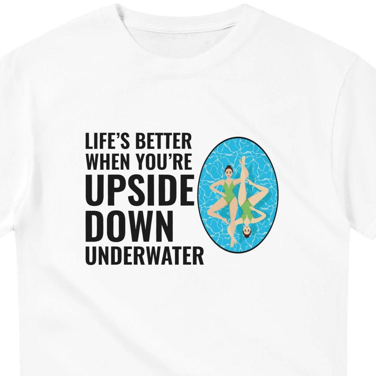 White t-shirt with a graphic and text 'Life's better when you're upside down underwater' on a white background