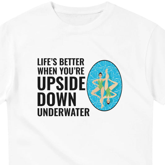 White t-shirt with a graphic and text 'Life's better when you're upside down underwater' on a white background