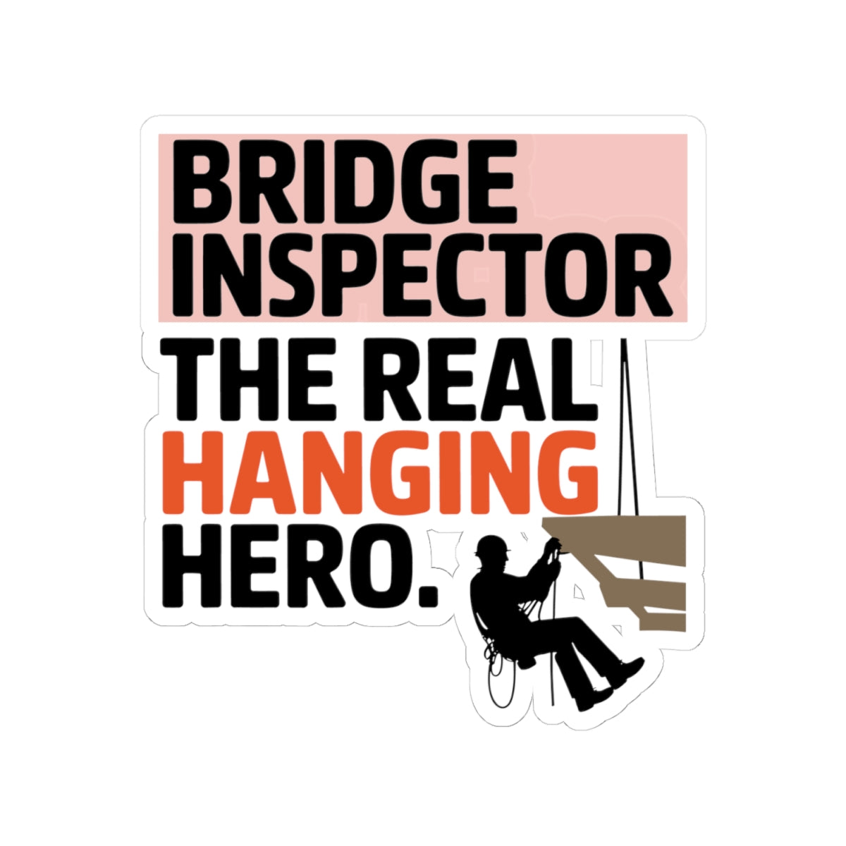 Bridge Inspector Sticker - Hanging Hero Vinyl Decal for Engineers & Techs