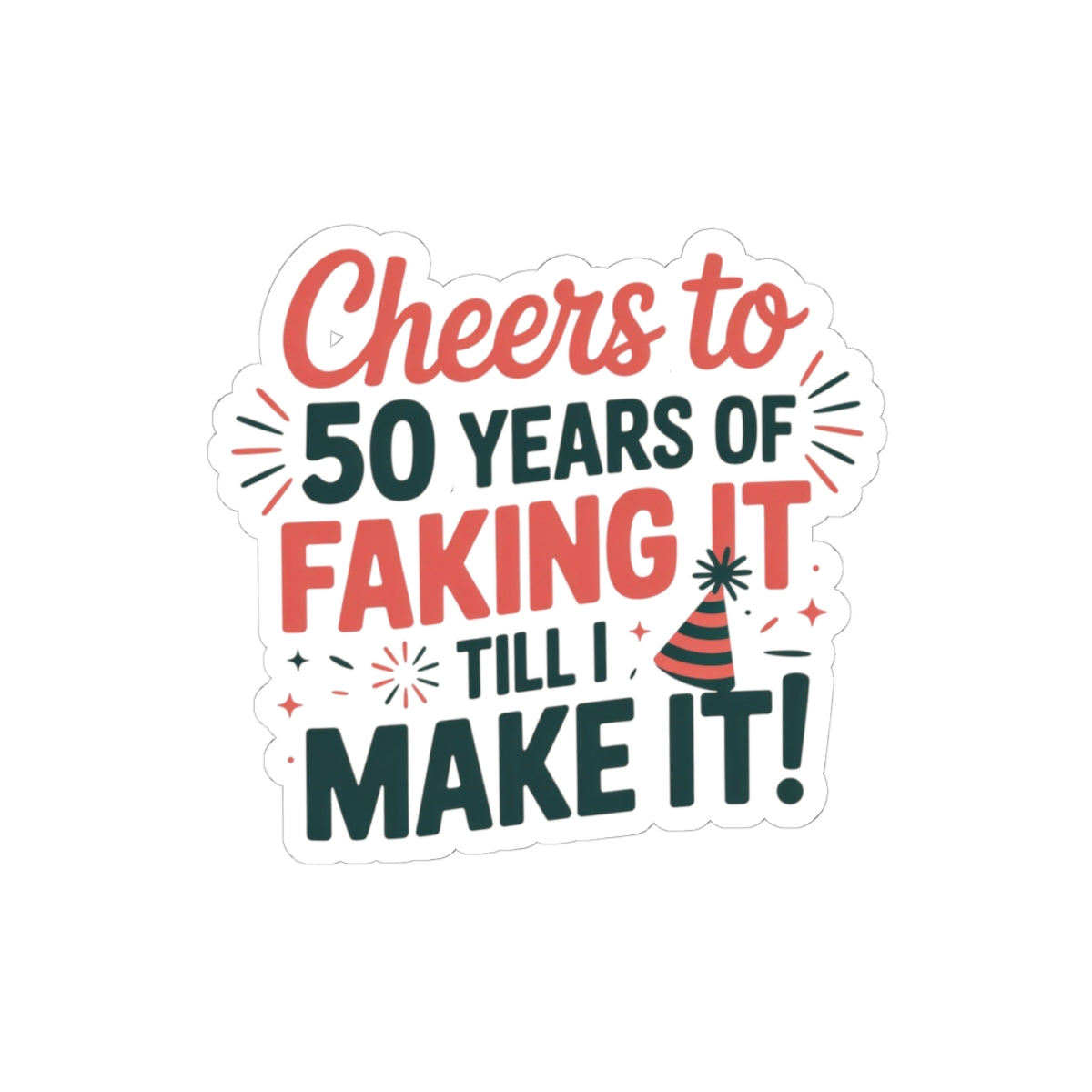 Funny 50th Birthday Sticker – “Cheers to 50 Years of Faking It” Vinyl Decal for Men, Women, Friends, and Coworkers