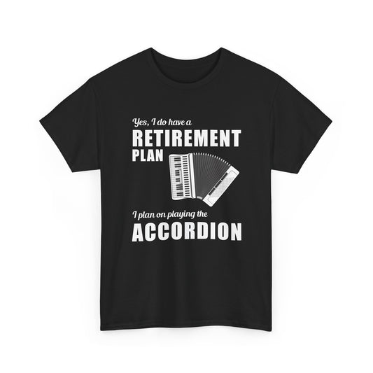 Accordion T-Shirt – Funny Retirement Plan Squeeze Box Tee for Retirees Musicians