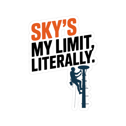 Tower Climber Sticker - Sky's My Limit Literally Vinyl Decal for Climbers, Techs