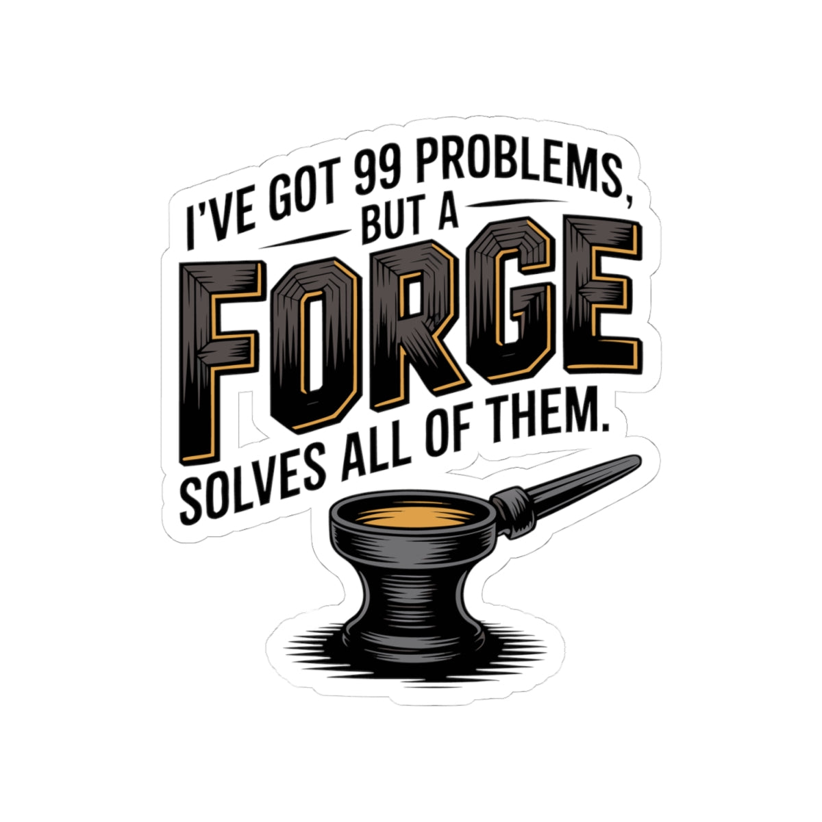 Blacksmith Forge Sticker – Funny Metalworking Humor Decal for Farriers Welders and Iron Workers