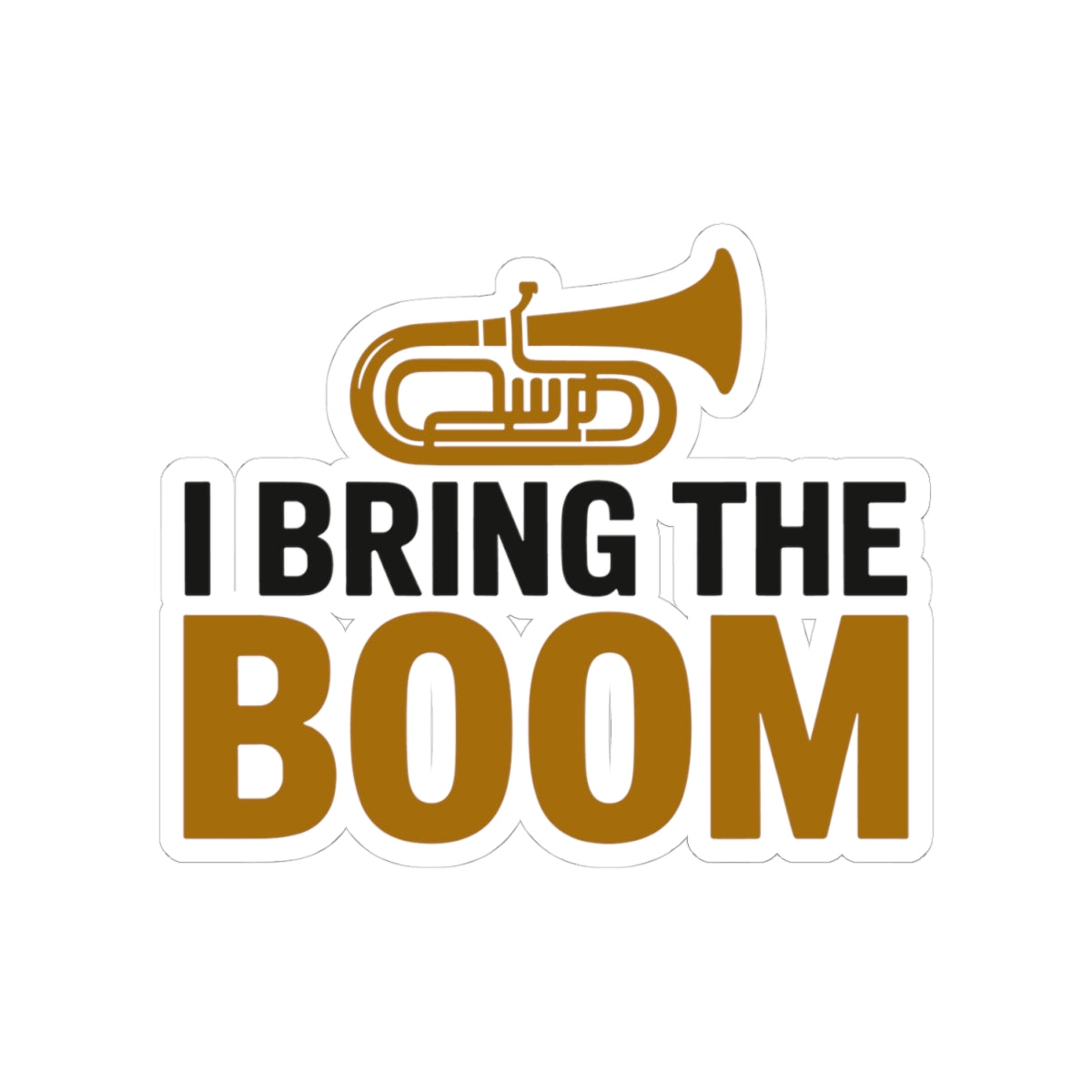 Tuba Power Sticker - I Bring The Boom Vinyl Decal for Low Brass Musicians