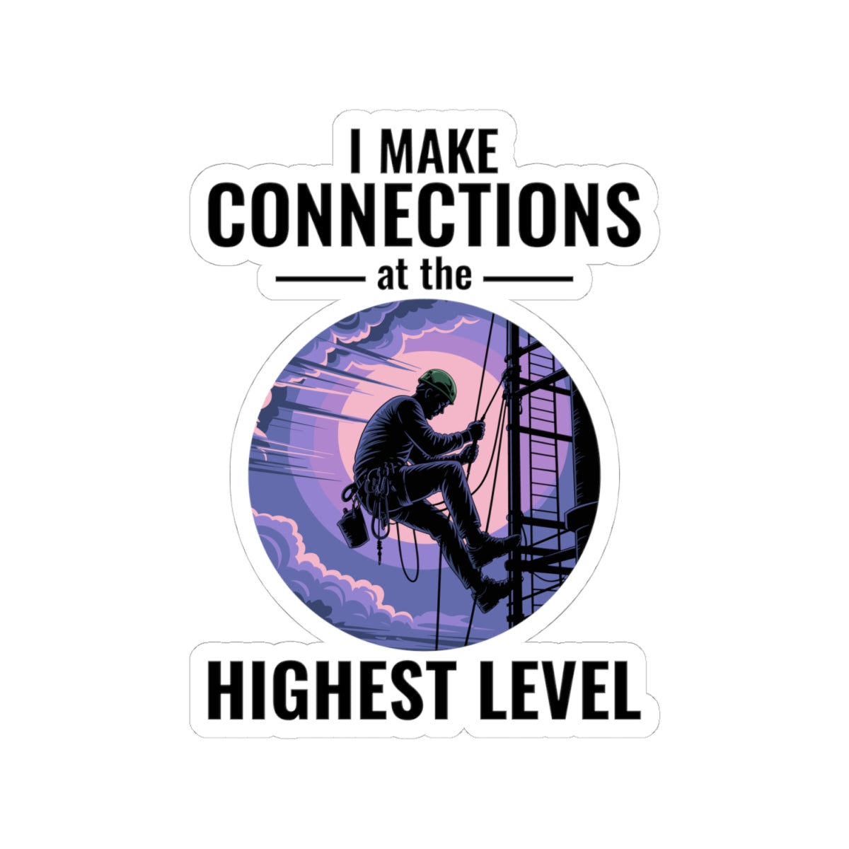 Antenna Technician Sticker - Highest Level Connections Vinyl Decal for Climbers
