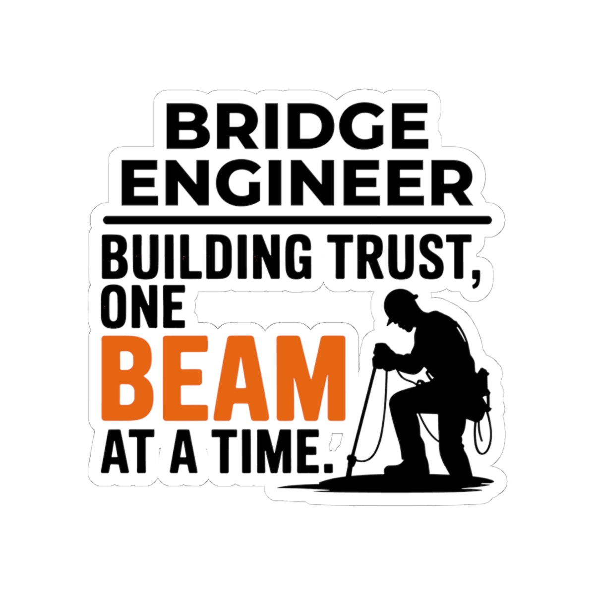 Bridge Engineer Sticker - Building Trust Vinyl Decal for Engineers & Technicians