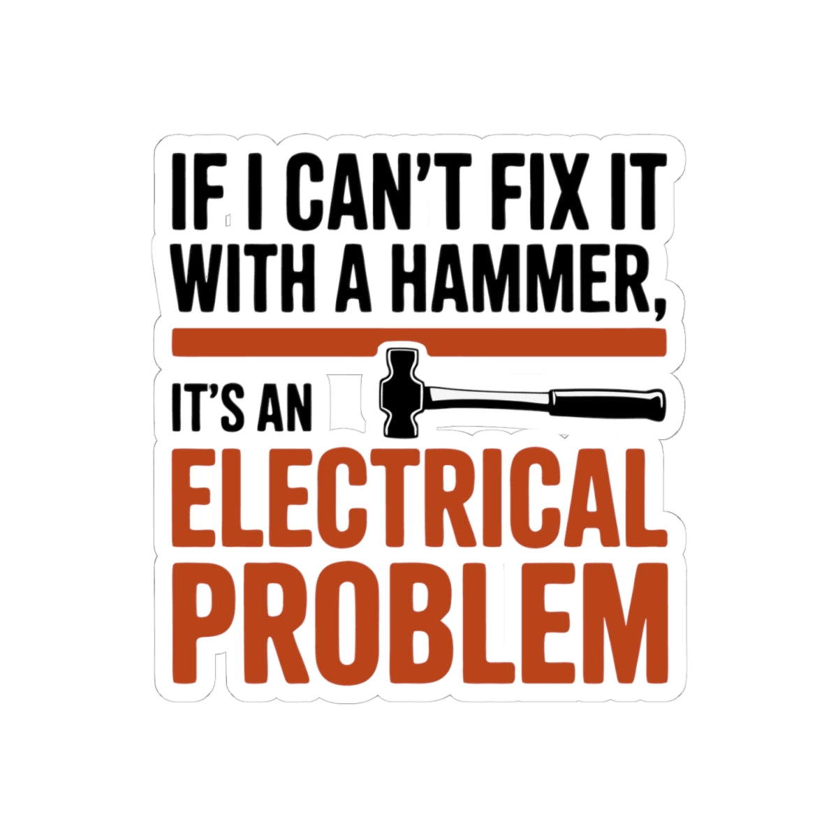 Hammer Tradesman Sticker – Funny Fix-It Humor Decal for Mechanics Handymen and Workshop Crafters