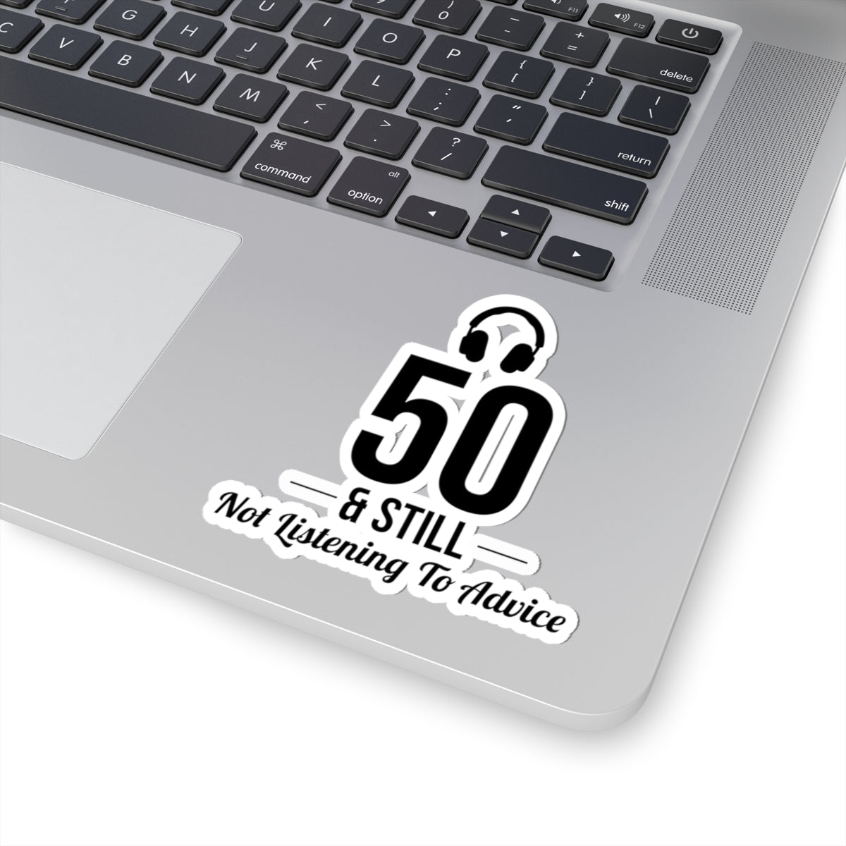 Funny 50th Birthday Sticker - '50 & Still Not Listening to Advice' Vinyl Decal for Milestone Humor