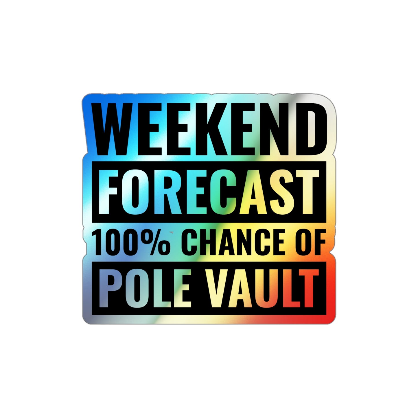 Pole Vault Sticker Holographic Vinyl - Weekend Forecast 100% Chance of Pole Vault - Gift for Athletes