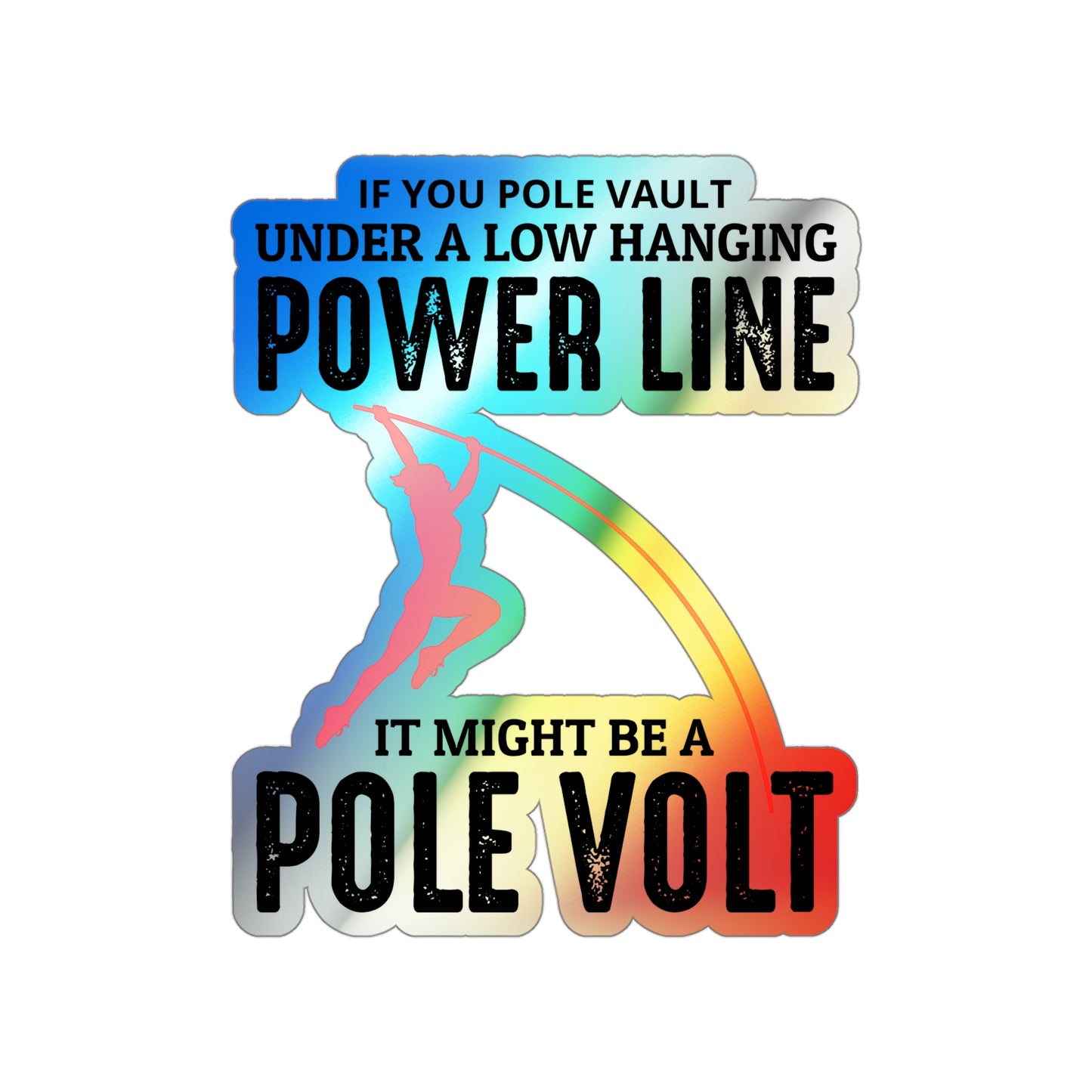 Pole Vault Sticker Funny Holographic Vinyl- Hilarious Track & Field Decal for Vaulting Enthusiasts