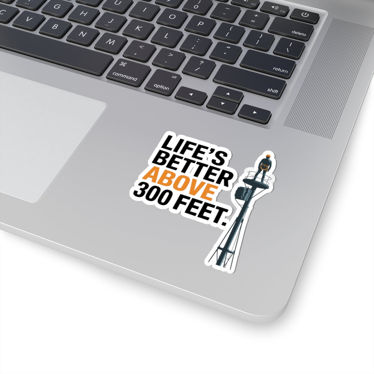 Tower Climber Sticker - Life Better Above 300 Feet Vinyl Decal for Climbers, Techs
