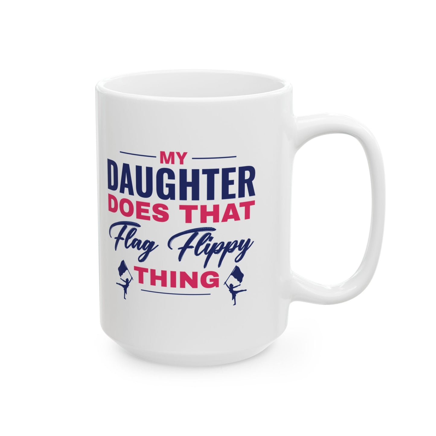 Color Guard Mug - My Daughter Does That Design for Proud Parents