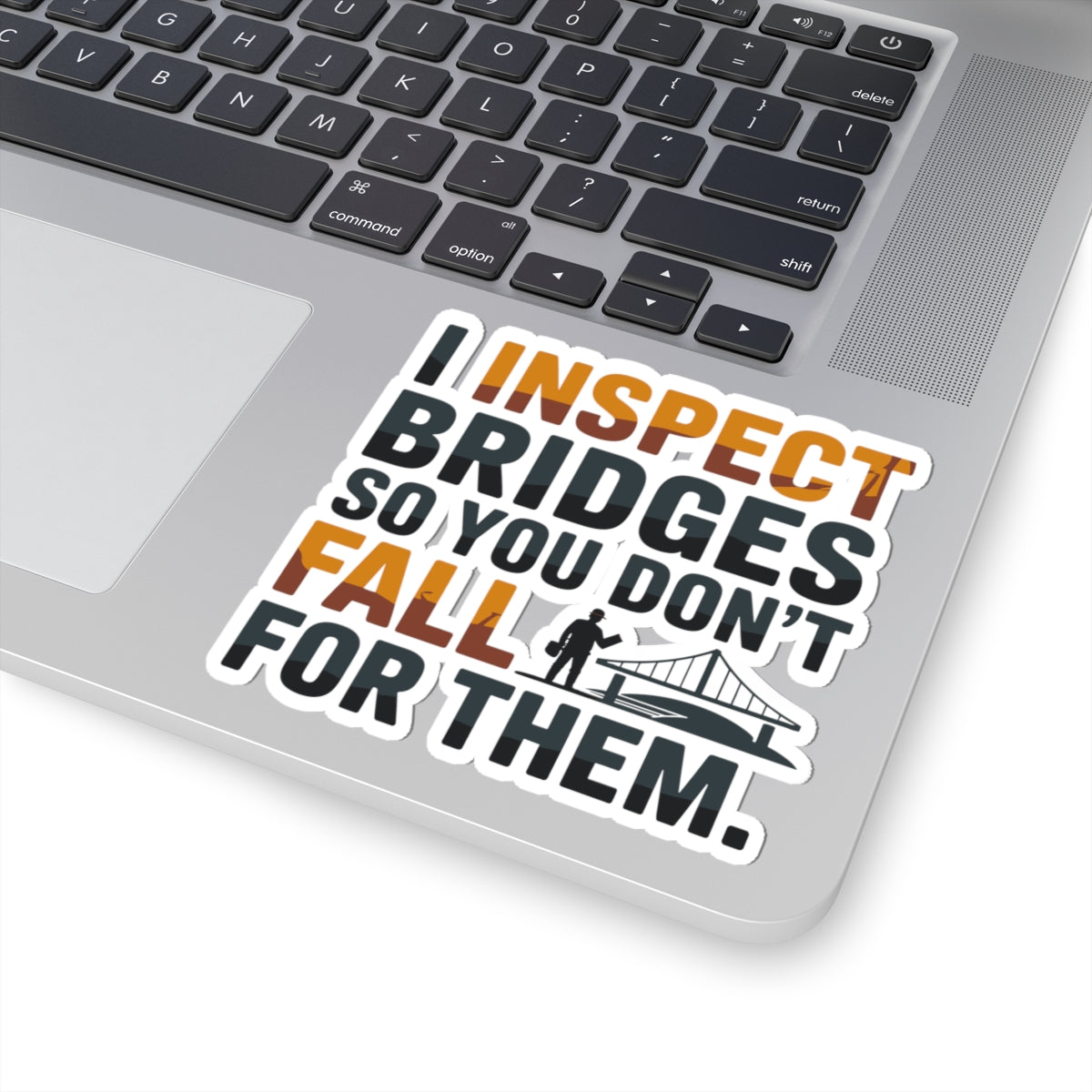 Bridge Inspection Sticker - Technician Humor Vinyl Decal for Engineers & Inspectors