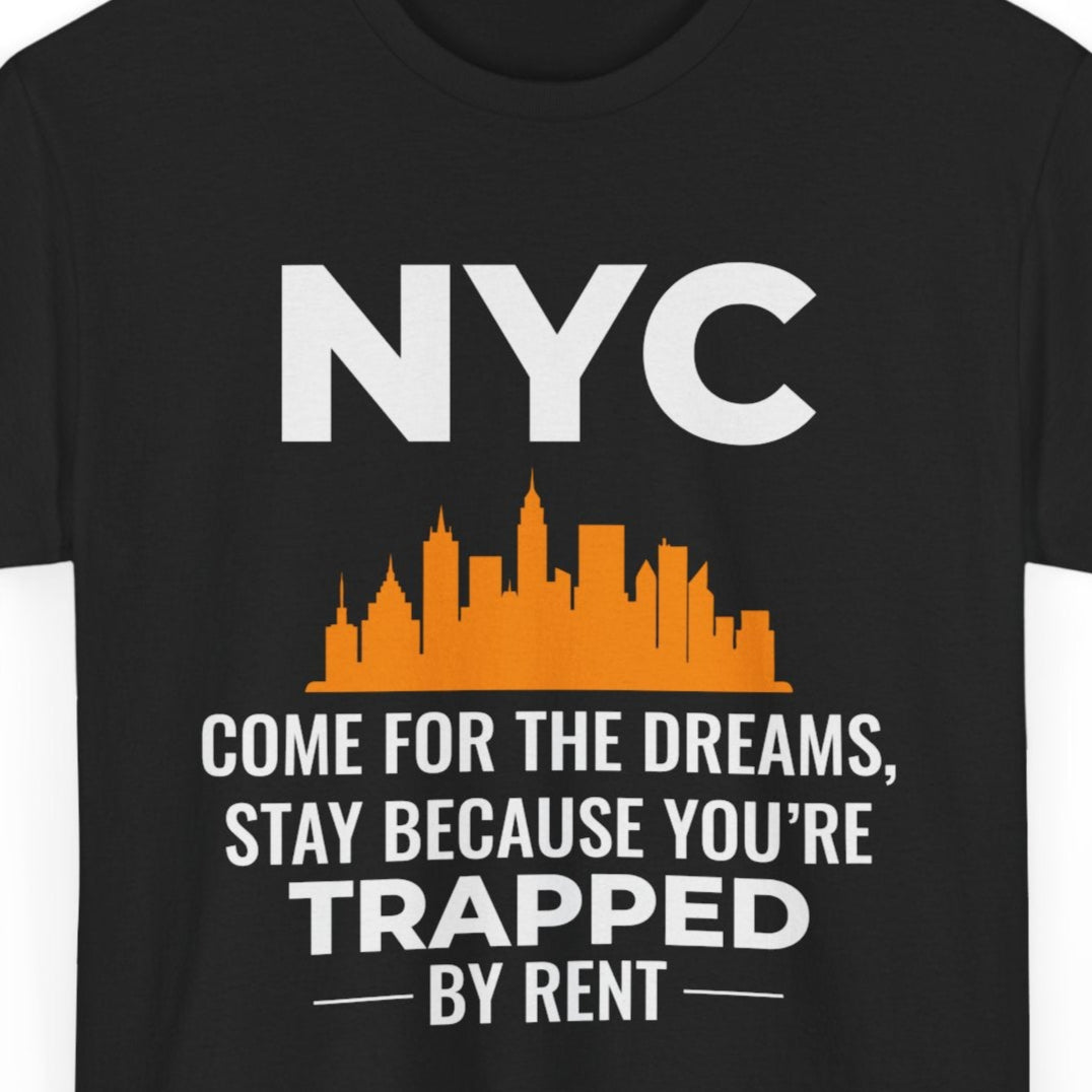 NYC Dreams Funny T-Shirt - New York City Rent Humor Tee for Manhattan Residents Brooklyn Locals Urban Living