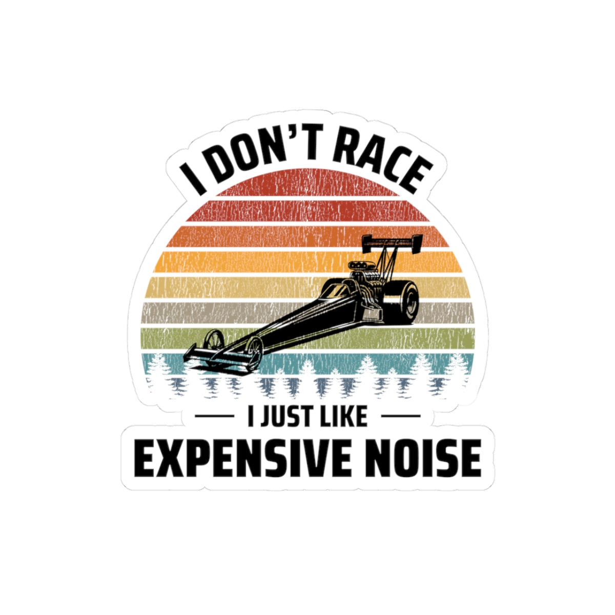 Dragster Drag Racing Sticker Vinyl – Loud Engine Humor for Race Fans and Speed Addicts