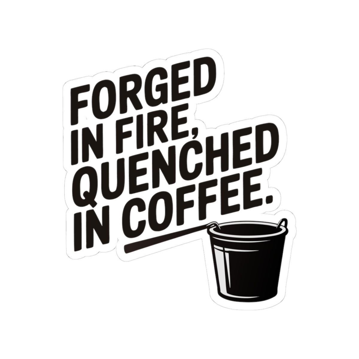 Blacksmith Forge Sticker – Funny Quench Coffee Humor Decal for Metalworkers Bladesmiths