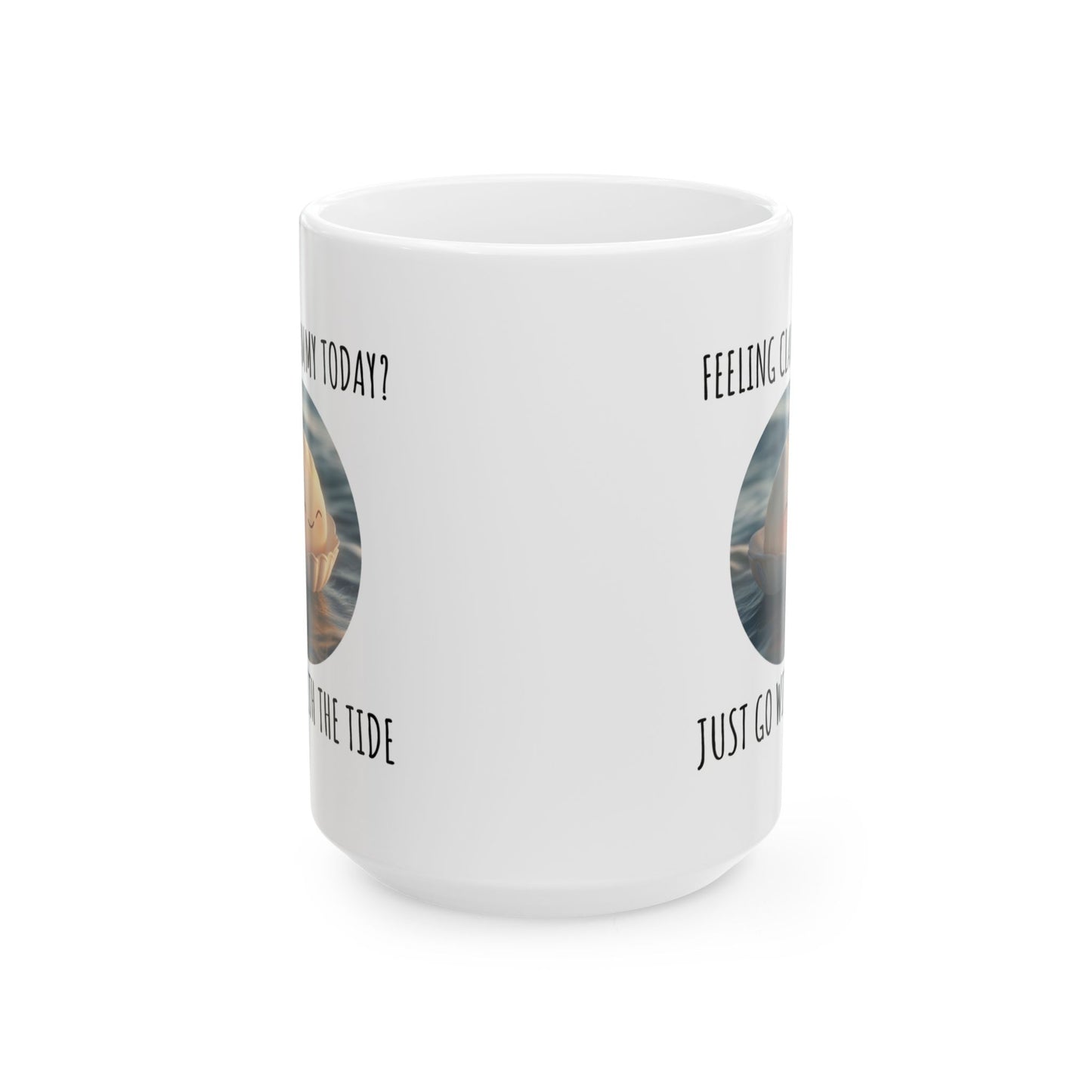 Clammy Today Mug, Go With The Tide, Relaxing Ocean Gift