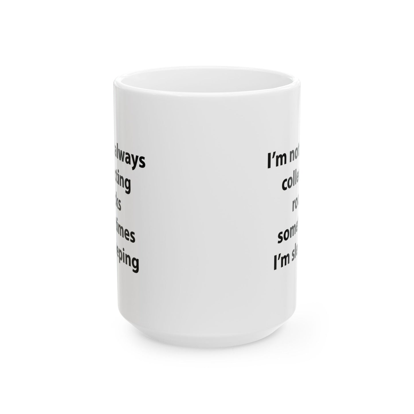 Geologist Mug - Rockhounds Funny Rock Collecting Gift