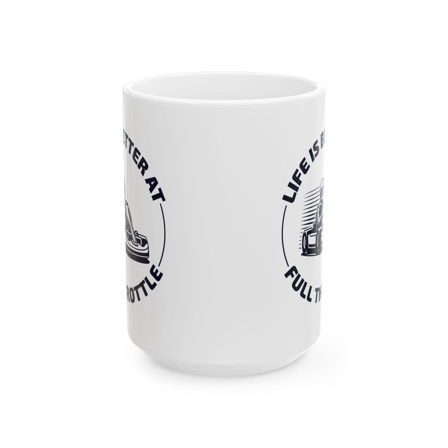 Go Kart Racing Mug Life at Full Throttle – Speed Lover Racer Gift