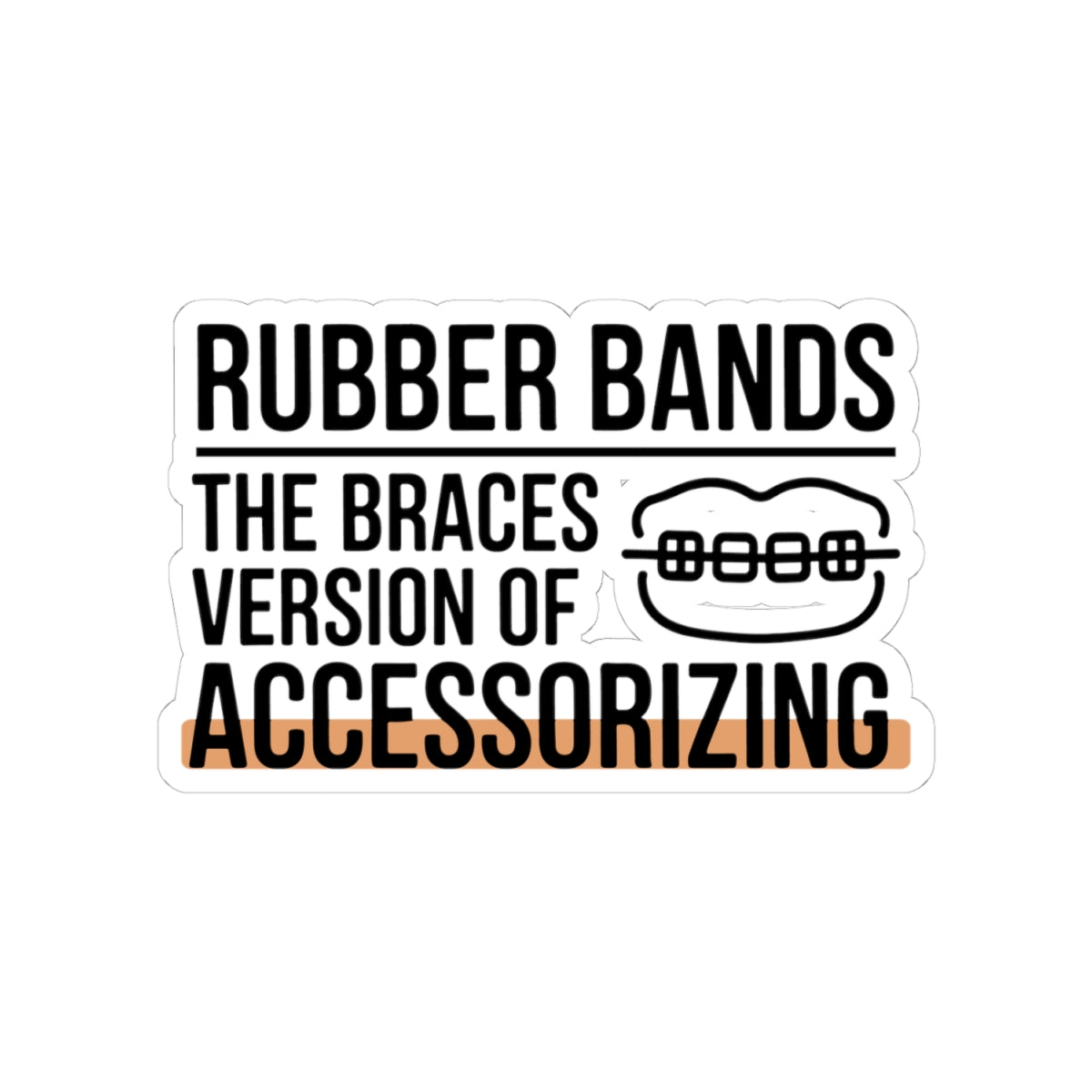Braces Rubber Bands Sticker - Orthodontic Humor Vinyl Decal for Patients and Teens