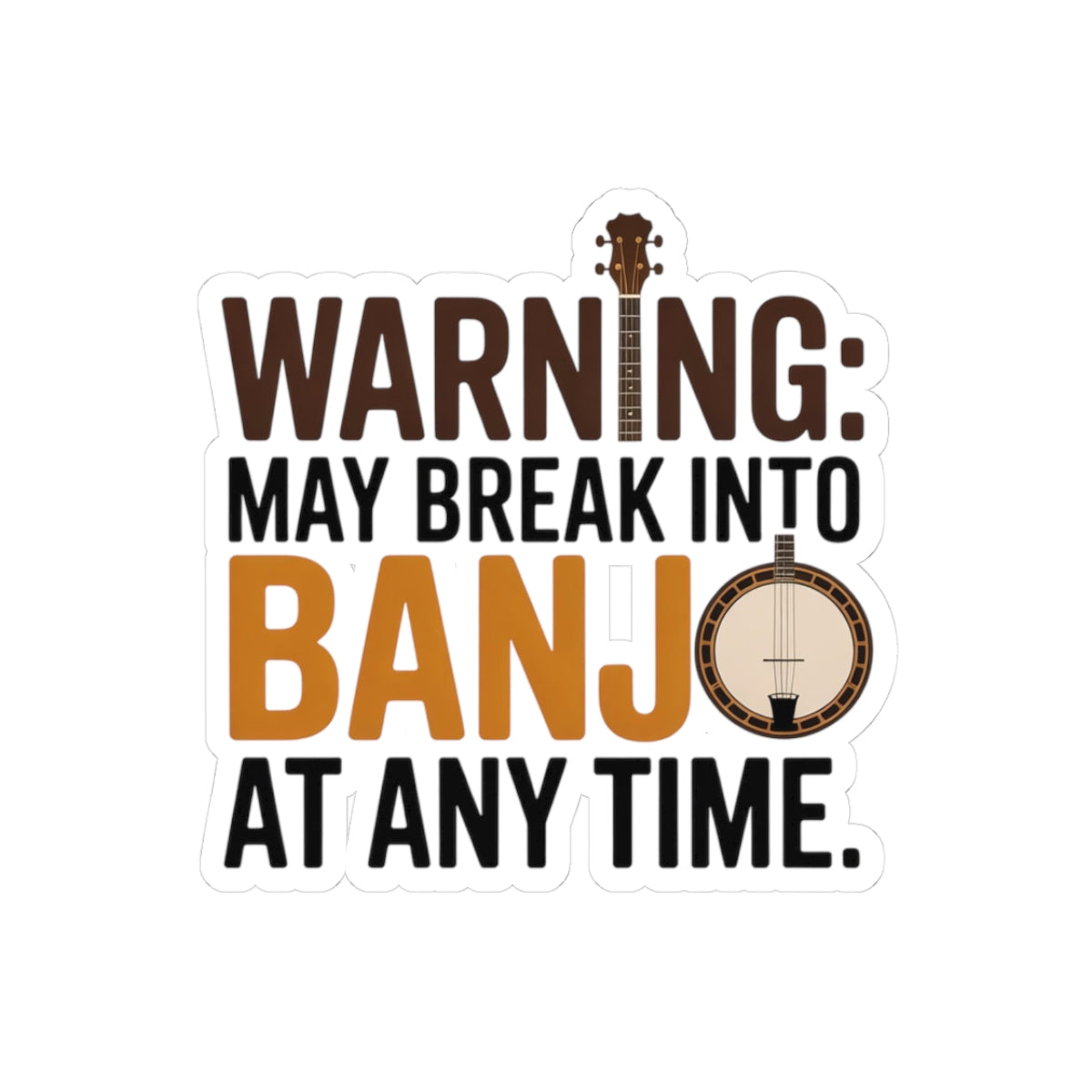 Banjo Sticker – Funny Cautionary Humor Bold Decal for Bluegrass Musicians Five-String Instrument Lovers