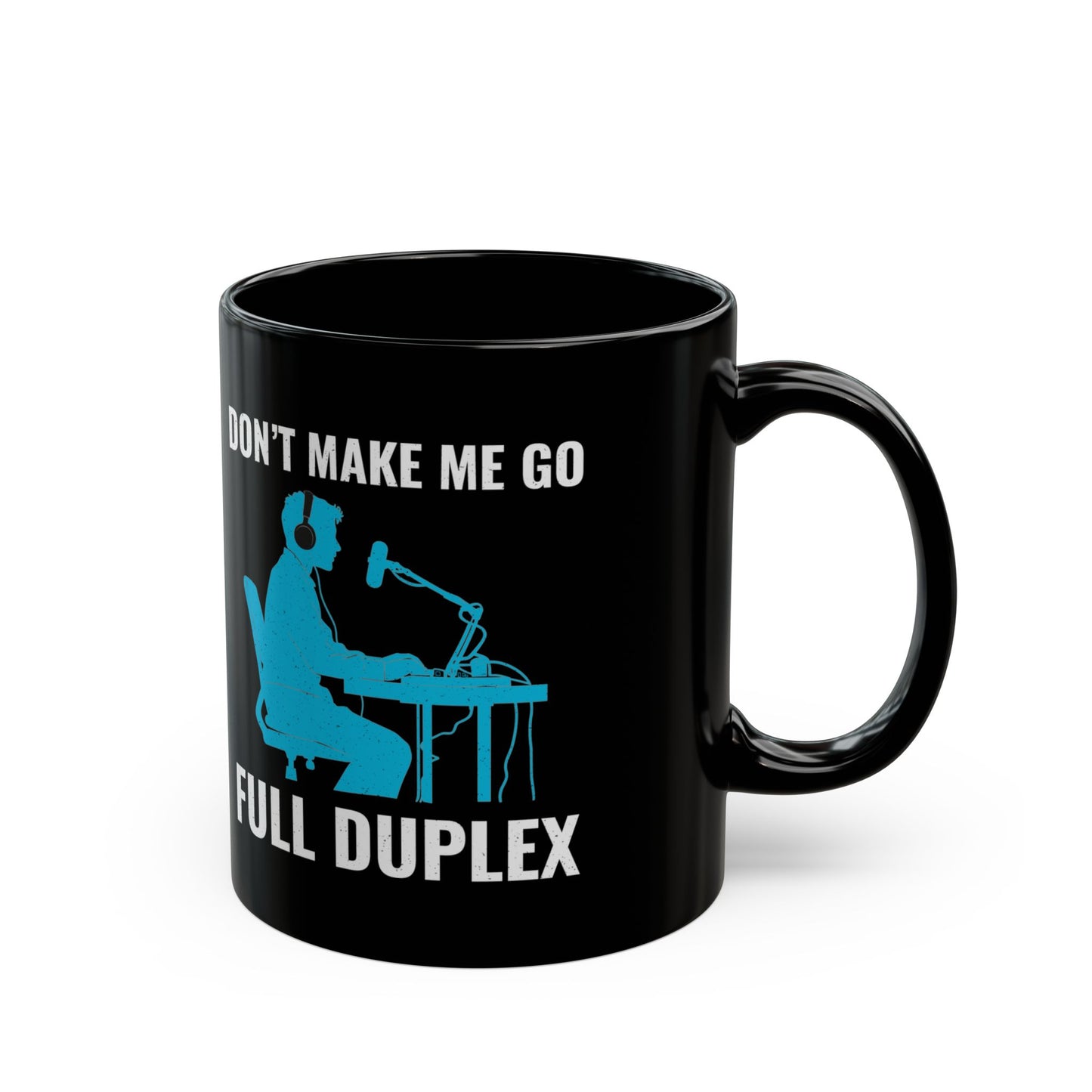 Amateur Ham Radio Operator Mug - Don't Make Me Go Full Duplex 11 oz (For Tech Hams & Engineers)