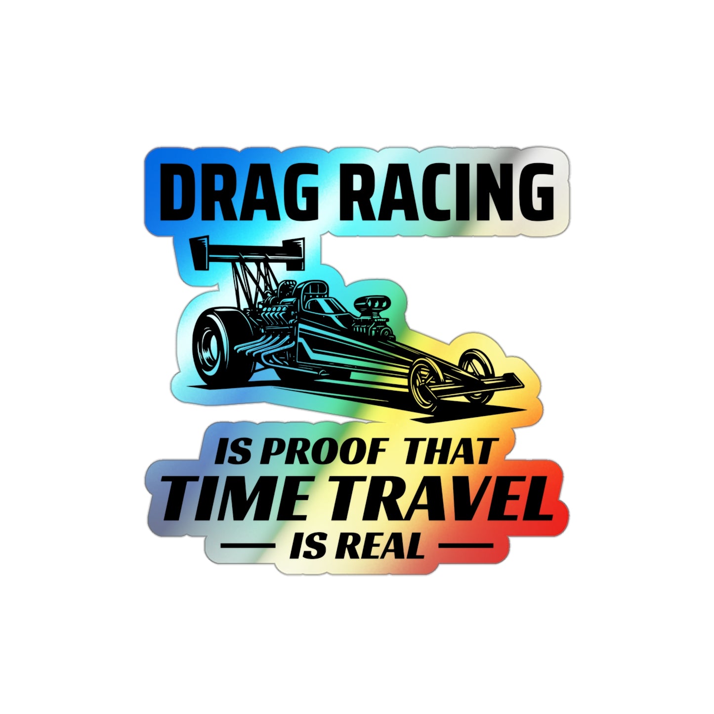 Dragster Drag Racing Holographic Stickers Vinyl – Blazing Speed Decal for Time-Slip Warriors
