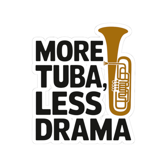 Tuba Motto Sticker - More Tuba Less Drama Vinyl Decal for Low Brass Musicians
