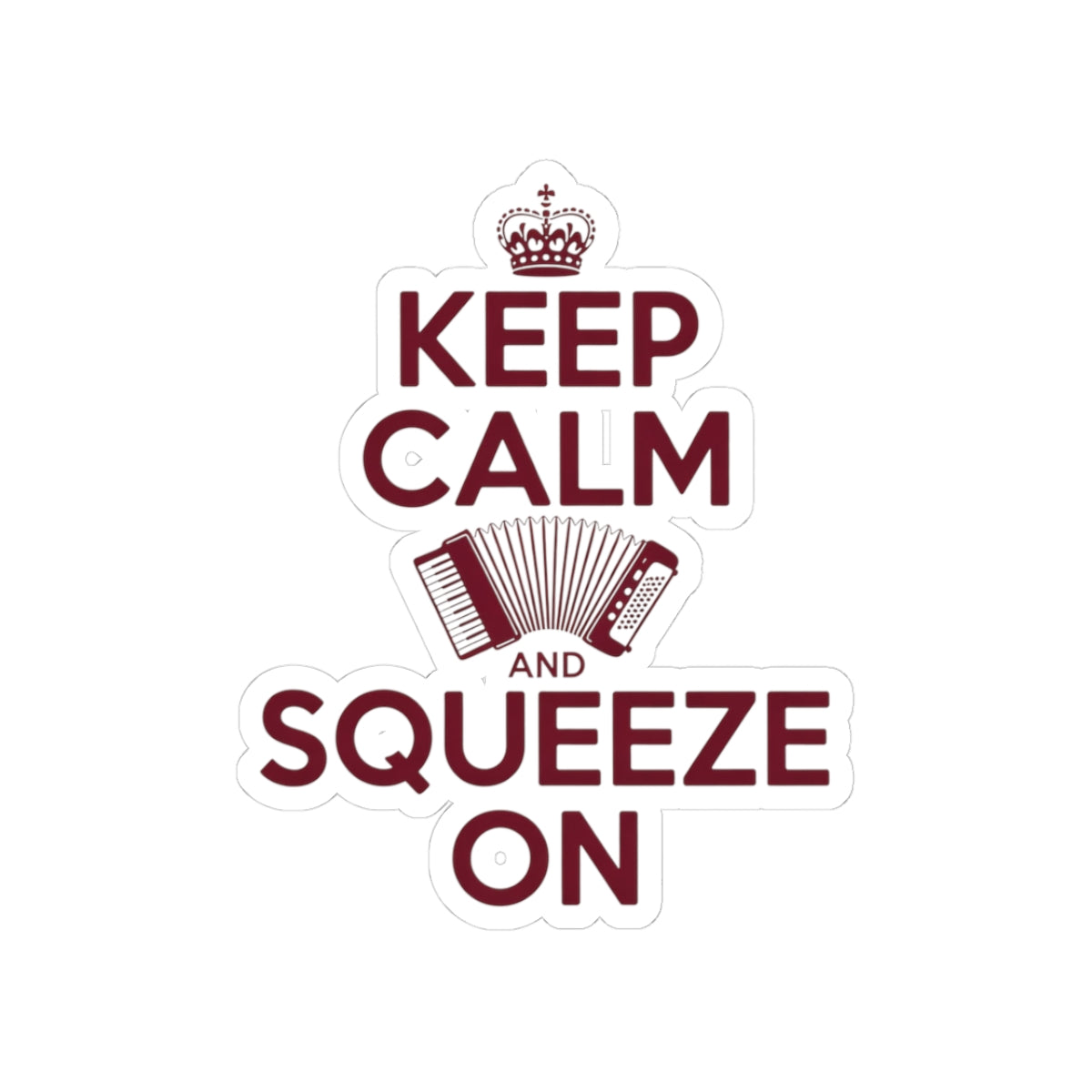 Accordion Player Sticker - Keep Calm Parody Quote Decal for Musicians, Polka Band Members, Squeezebox Enthusiasts
