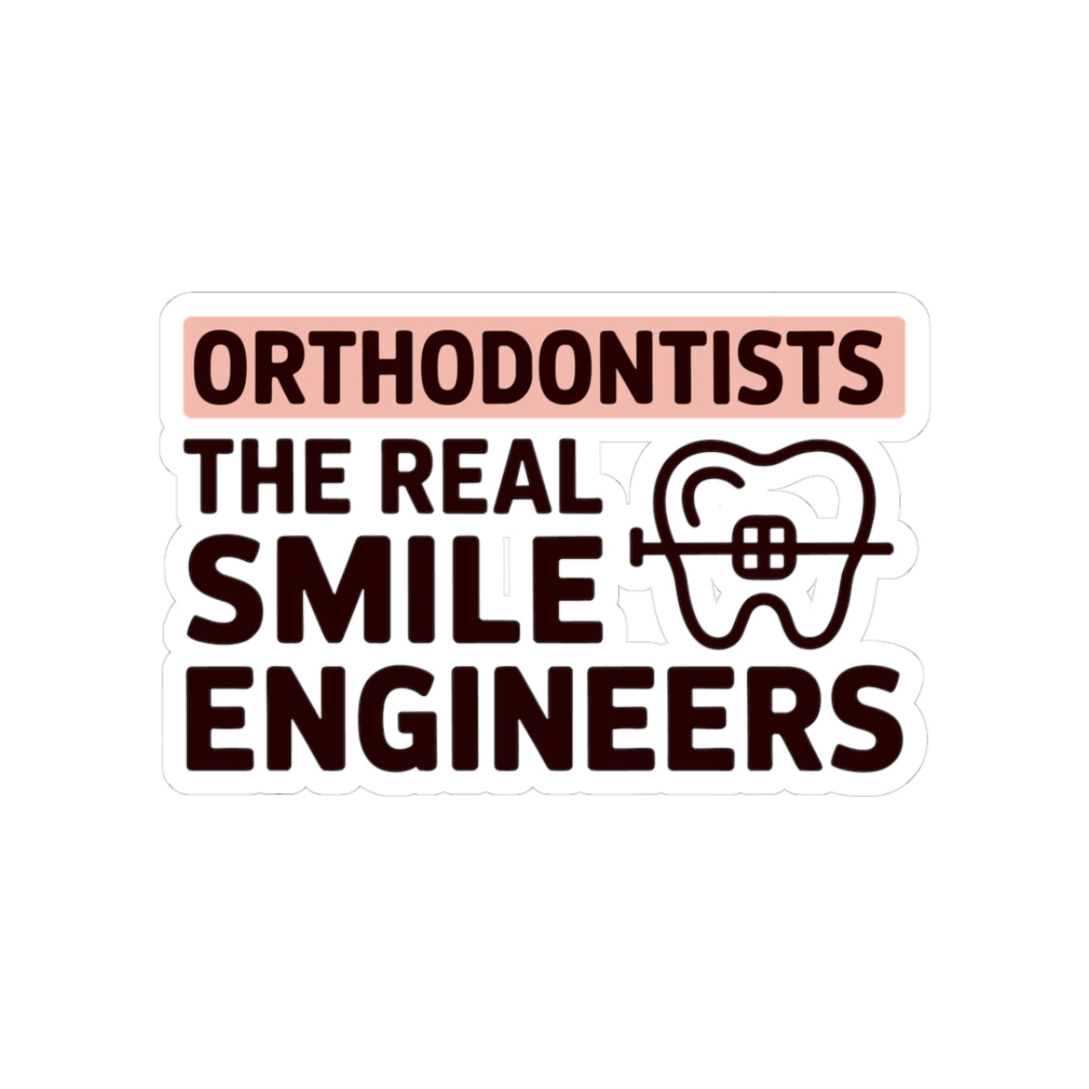 Smile Engineers Sticker - Orthodontist Appreciation Vinyl Decal for Dental Professionals