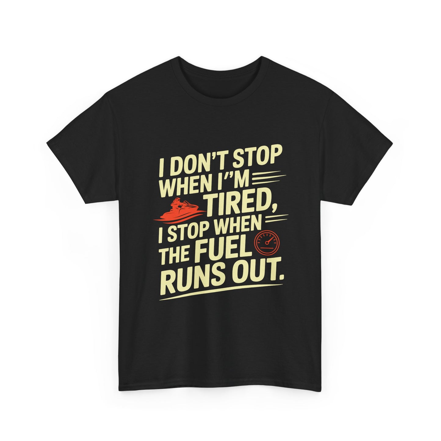 Jetski I Don’t Stop When I’m Tired T-Shirt | Funny Personal Watercraft Tee | Summer Lake Life Graphic
