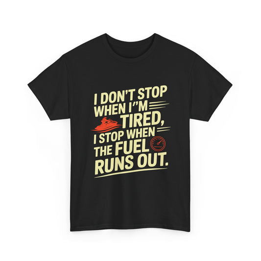 Jetski I Don’t Stop When I’m Tired T-Shirt | Funny Personal Watercraft Tee | Summer Lake Life Graphic