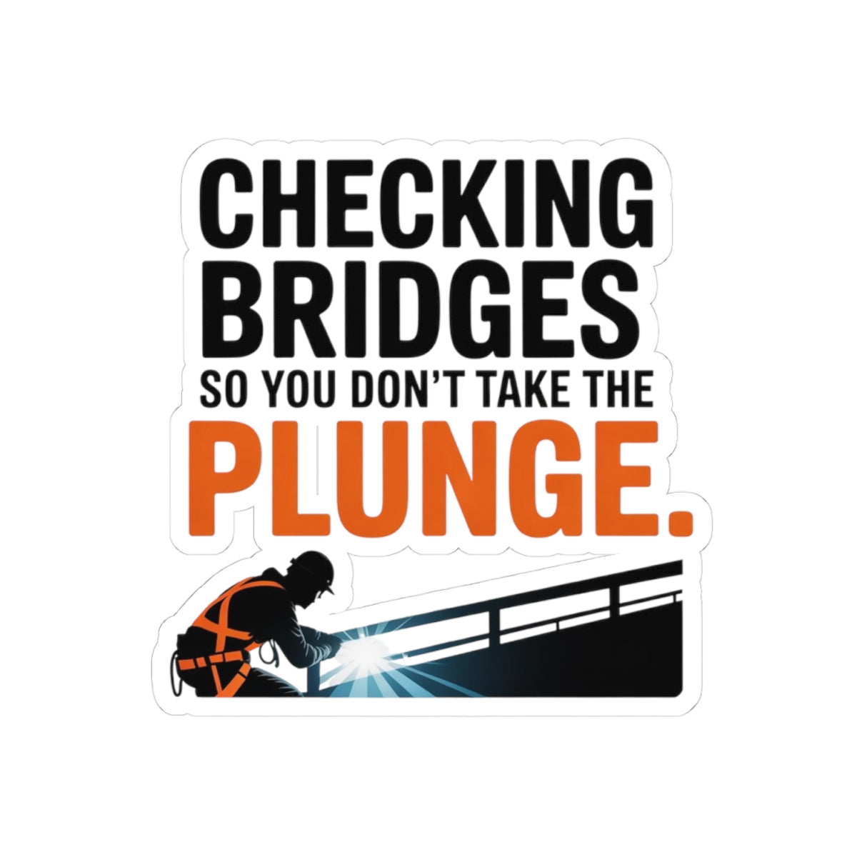 Bridge Inspector Sticker - Checking Bridges Vinyl Decal for Engineers & Technicians