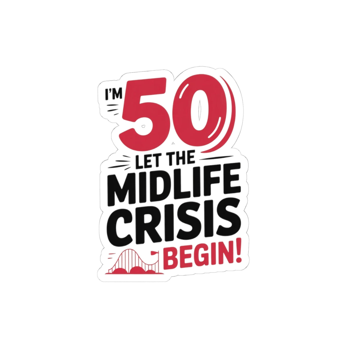 Funny 50th Birthday Sticker - Let Midlife Crisis Begin Vinyl Decal for Turning 50 Adults Birthday Party Gift