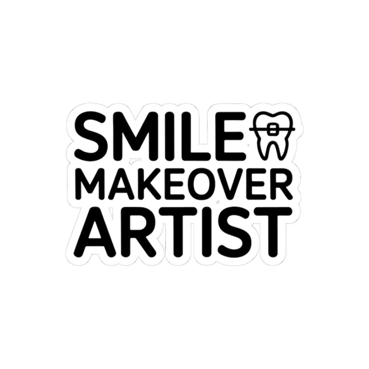 Smile Makeover Artist Sticker - Orthodontics Vinyl Decal for Dental Professionals and Smile Enthusiasts