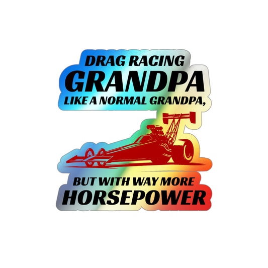 Dragster Drag Racing Grandpa Holographic Stickers Vinyl - Horsepower Decal for Racing Enthusiasts