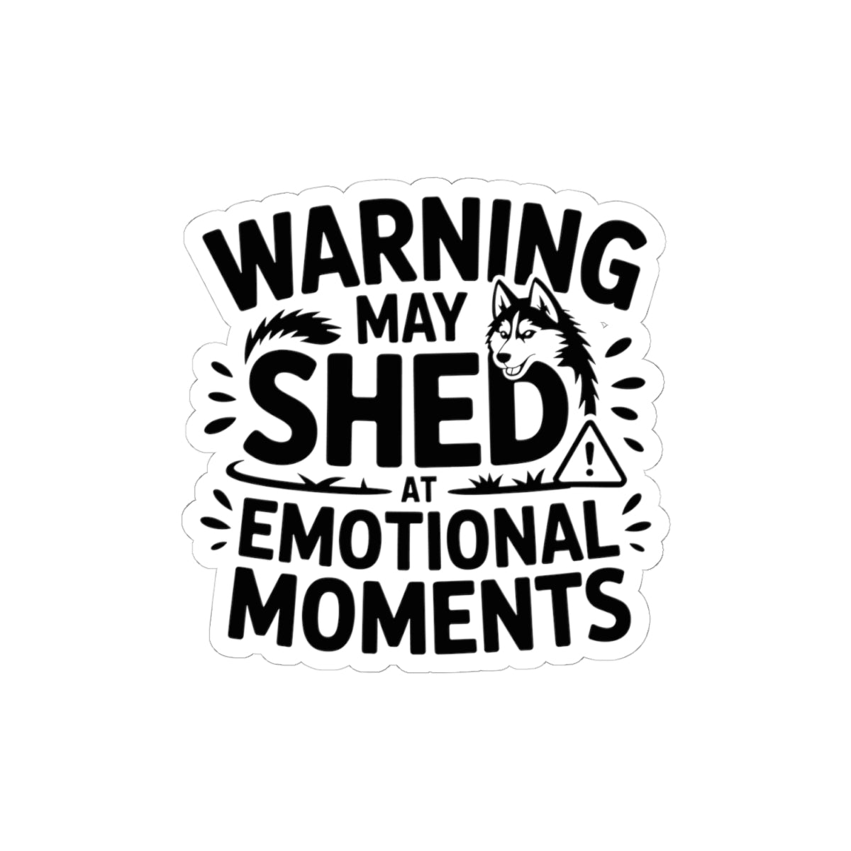Emotional Husky Sticker - Shedding Warning Vinyl Decal for Dog Lovers