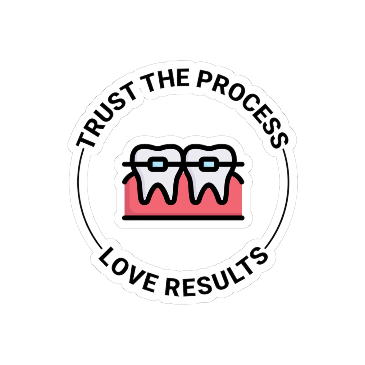 Trust The Process Sticker - Orthodontic Motivation Vinyl Decal for Braces Results