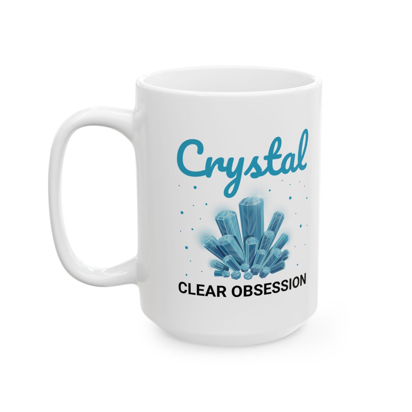 Rock Collector Mug Crystal Clear Obsession Mineralogy Gift for Quartz Lovers