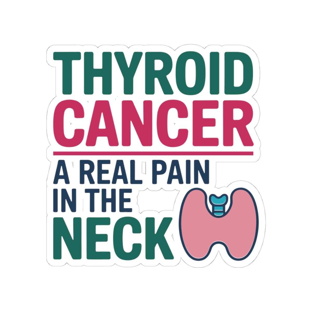Thyroid Cancer Awareness Sticker - Pain in the Neck Vinyl Decal