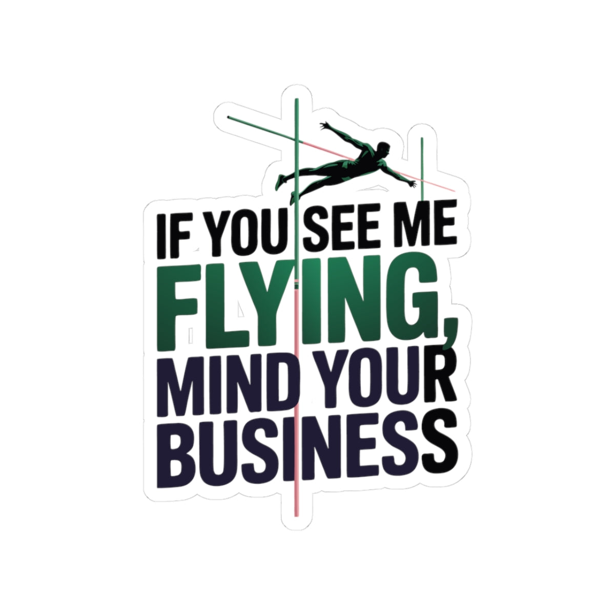 Pole Vault Sticker – Funny Flying Mind Your Business Humor Decal for Track & Field Athletes Vaulters