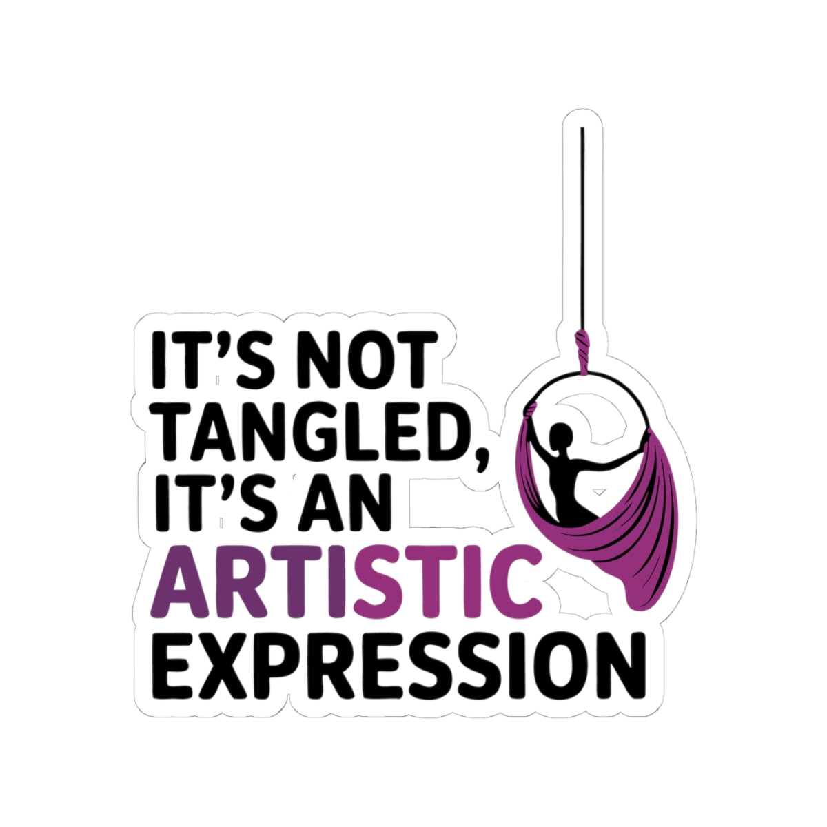 Aerial Lyra Sticker – Funny Artistic Expression Quote Decal for Aerialists Hammock Performers and Circus Athletes