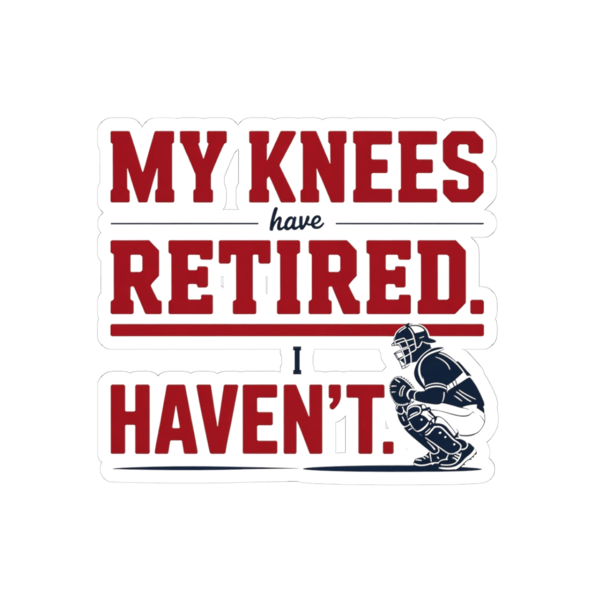 Baseball Catcher Sticker – Funny Knee Pain Humor Decal for Catchers Travel Ball Players