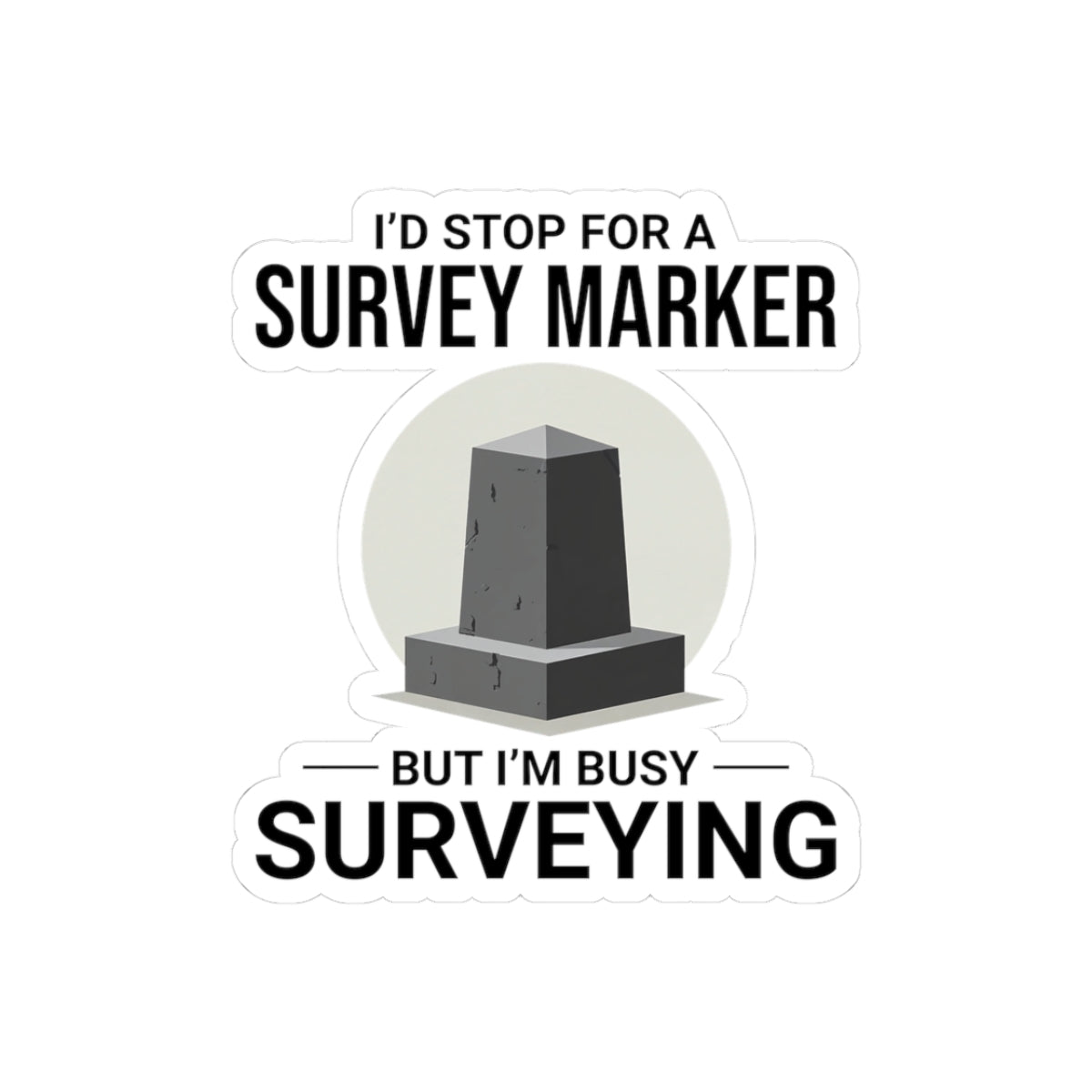 Dedicated Surveyor Sticker - Marker Humor Vinyl Decal for Land Surveying Professionals
